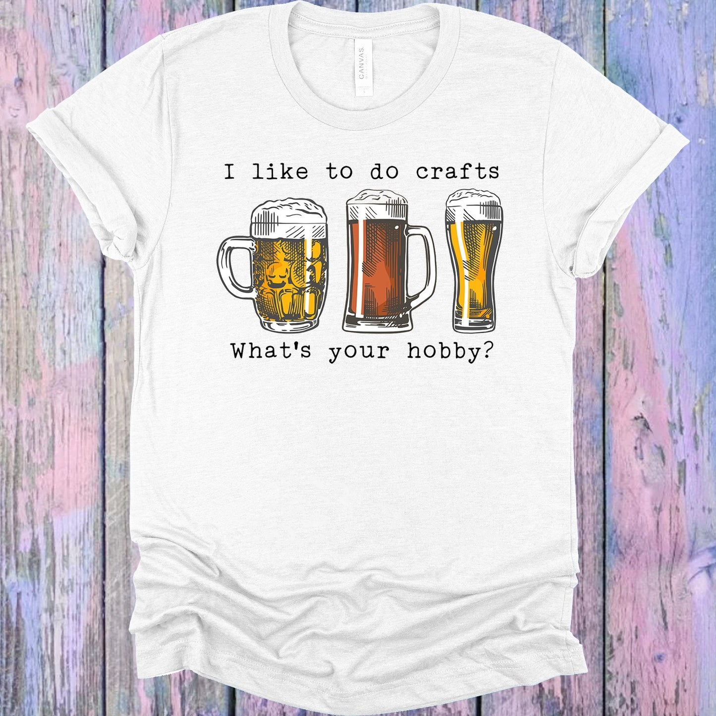 I Like To Do Crafts Whats Your Hobby Graphic Tee Graphic Tee