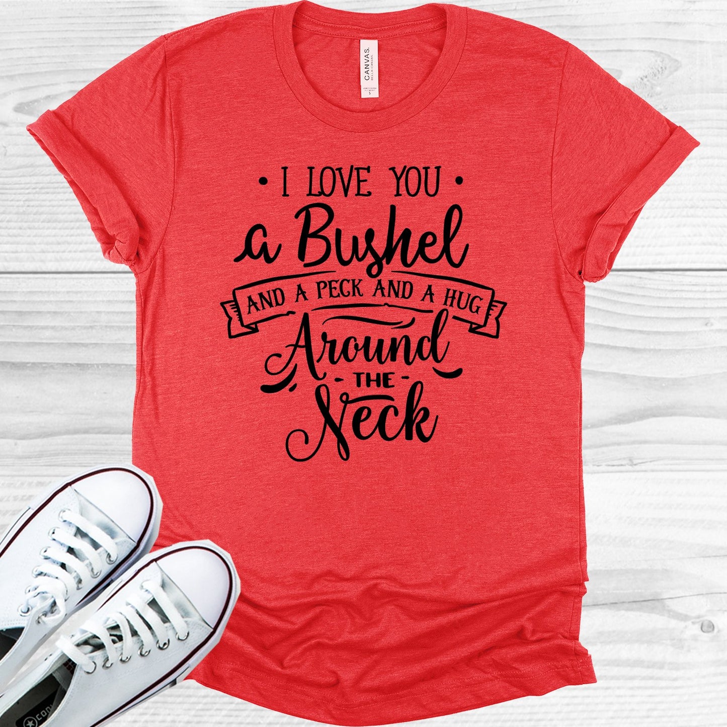 I Love You A Bushel And Peck Hug Around The Neck Graphic Tee Graphic Tee
