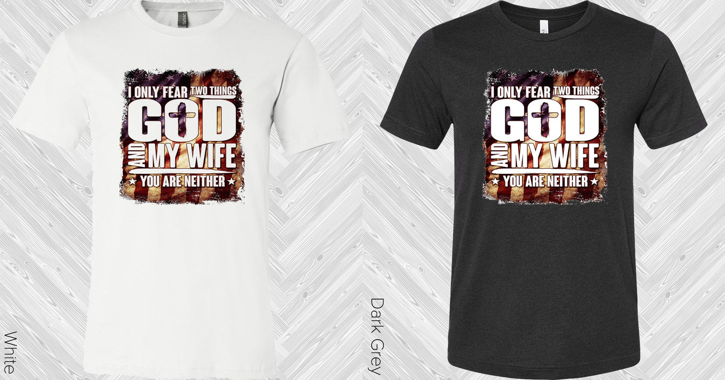 I Only Fear Two Things Graphic Tee Graphic Tee