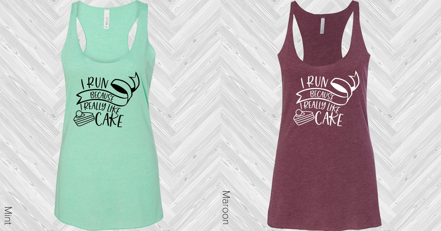 I Run Because Really Like Cake Graphic Tee Graphic Tee