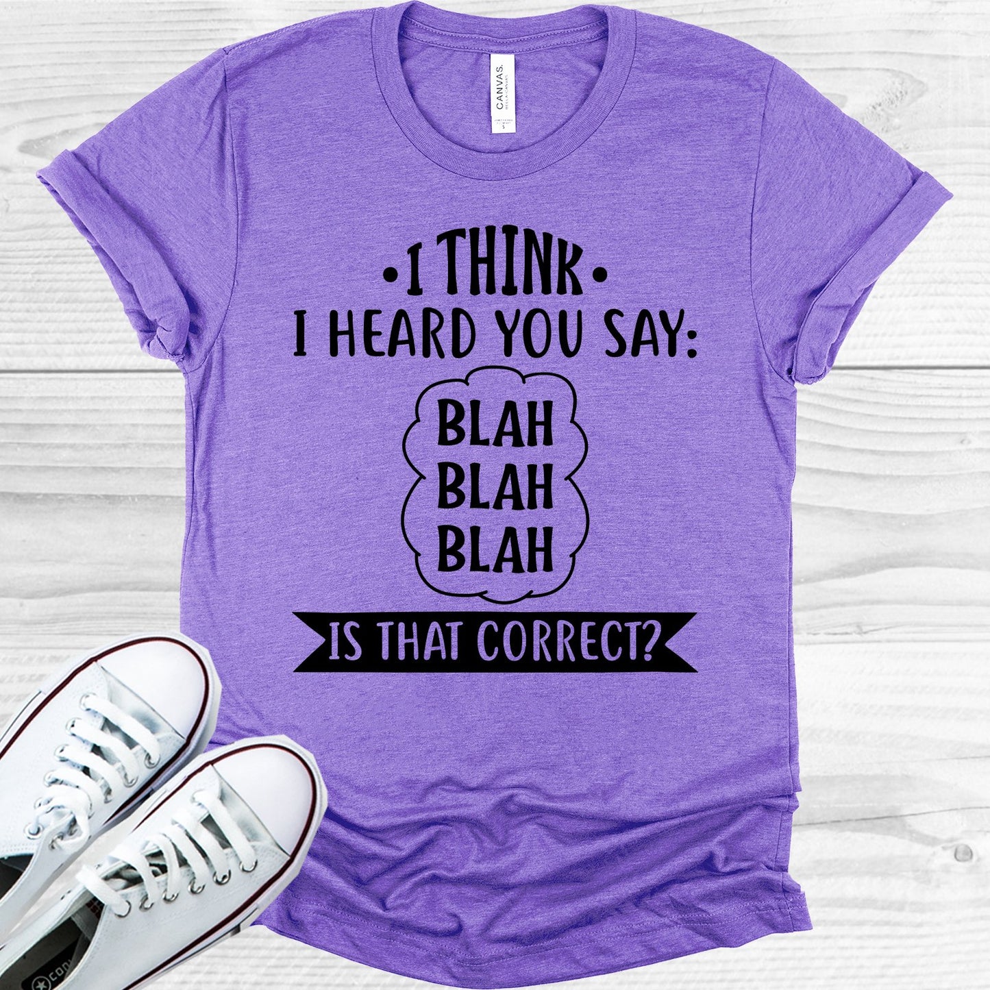 I Think Heard You Say Blah Graphic Tee Graphic Tee