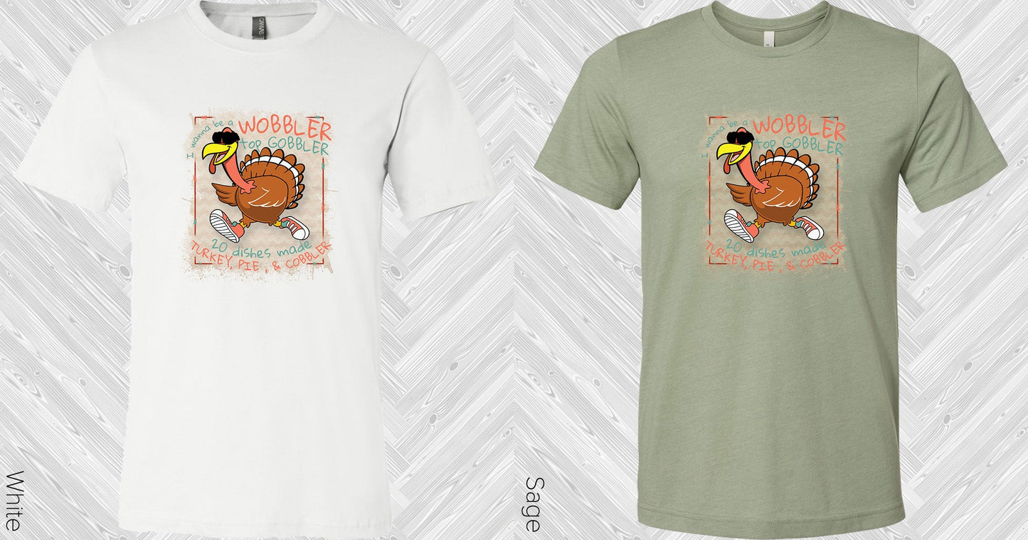 I Wanna Be A Wobbler Graphic Tee Graphic Tee