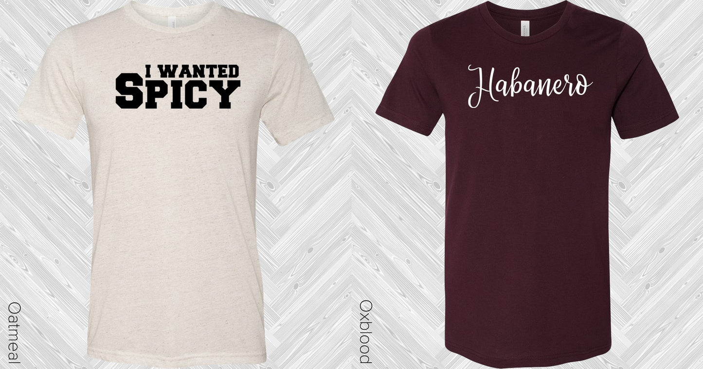 I Wanted Spicy Graphic Tee Graphic Tee