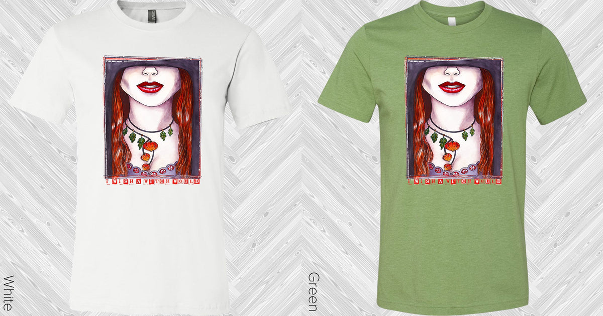 I Wish A Witch Would Graphic Tee Graphic Tee
