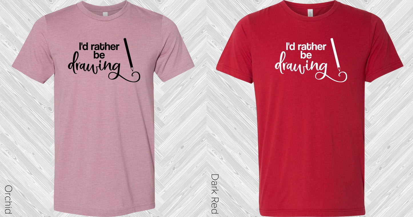 Id Rather Be Drawing Graphic Tee Graphic Tee