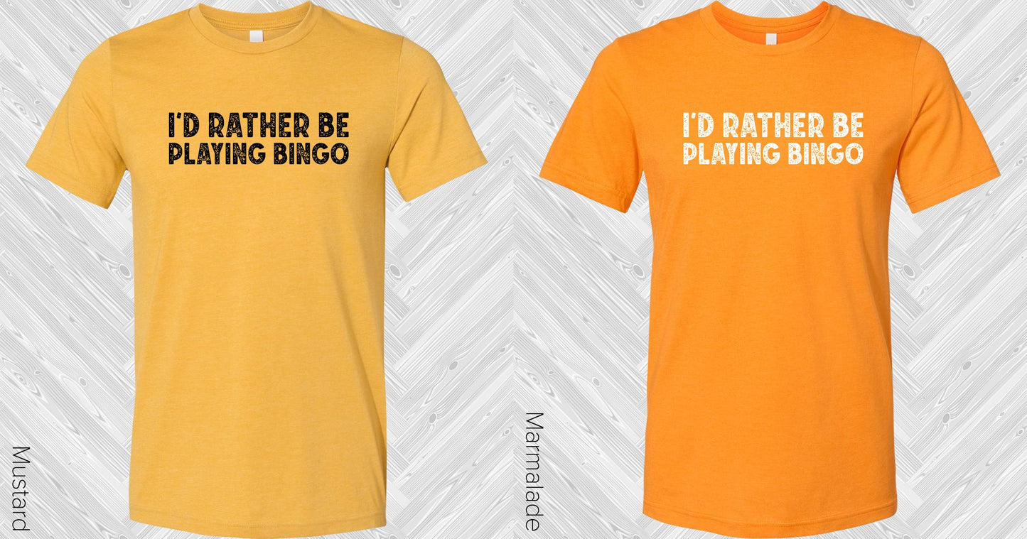 Id Rather Be Playing Bingo Graphic Tee Graphic Tee