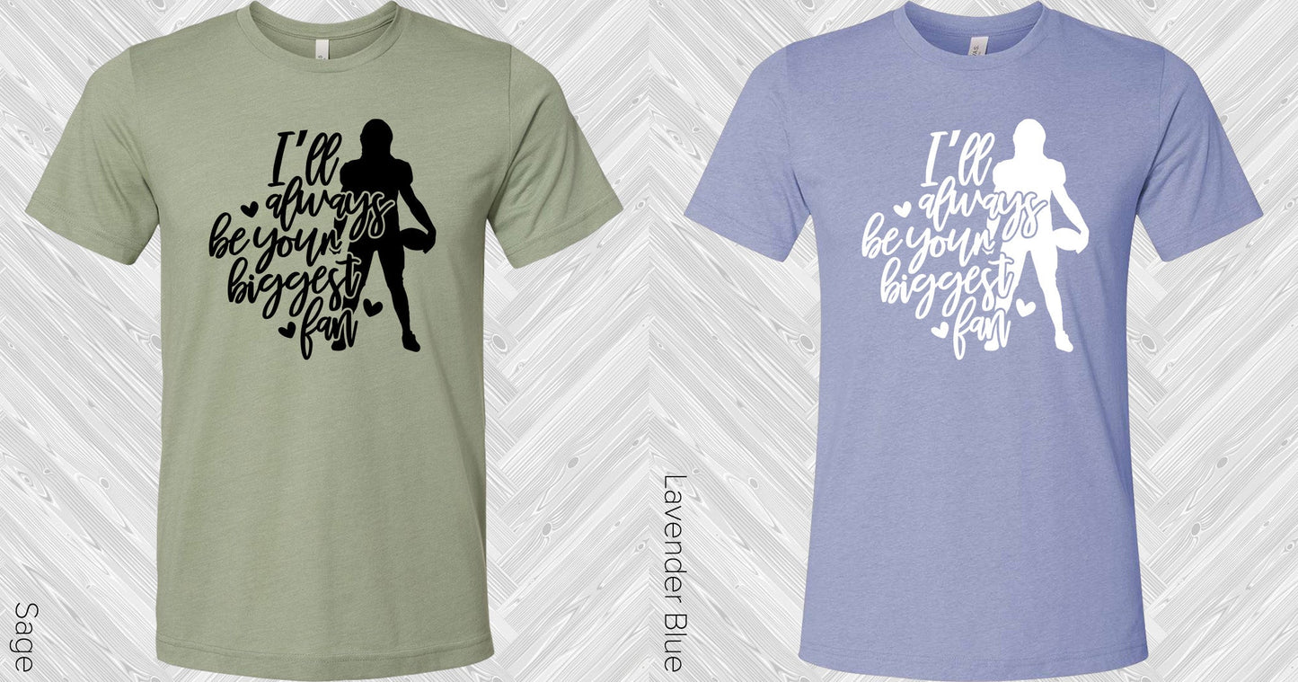 Ill Always Be Your Biggest Fan Graphic Tee Graphic Tee