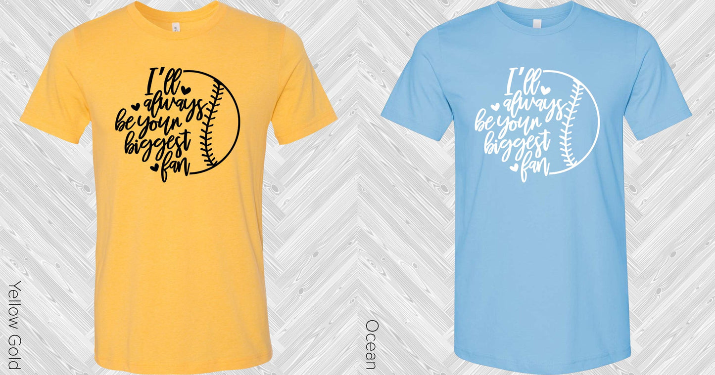Ill Always Be Your Biggest Fan Graphic Tee Graphic Tee