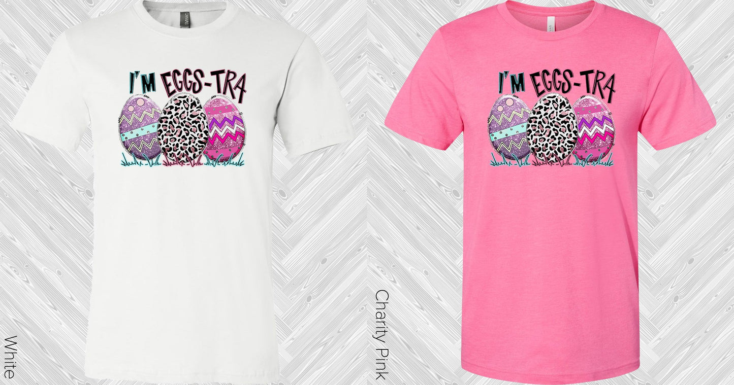 Im Eggs-Tra Graphic Tee Graphic Tee