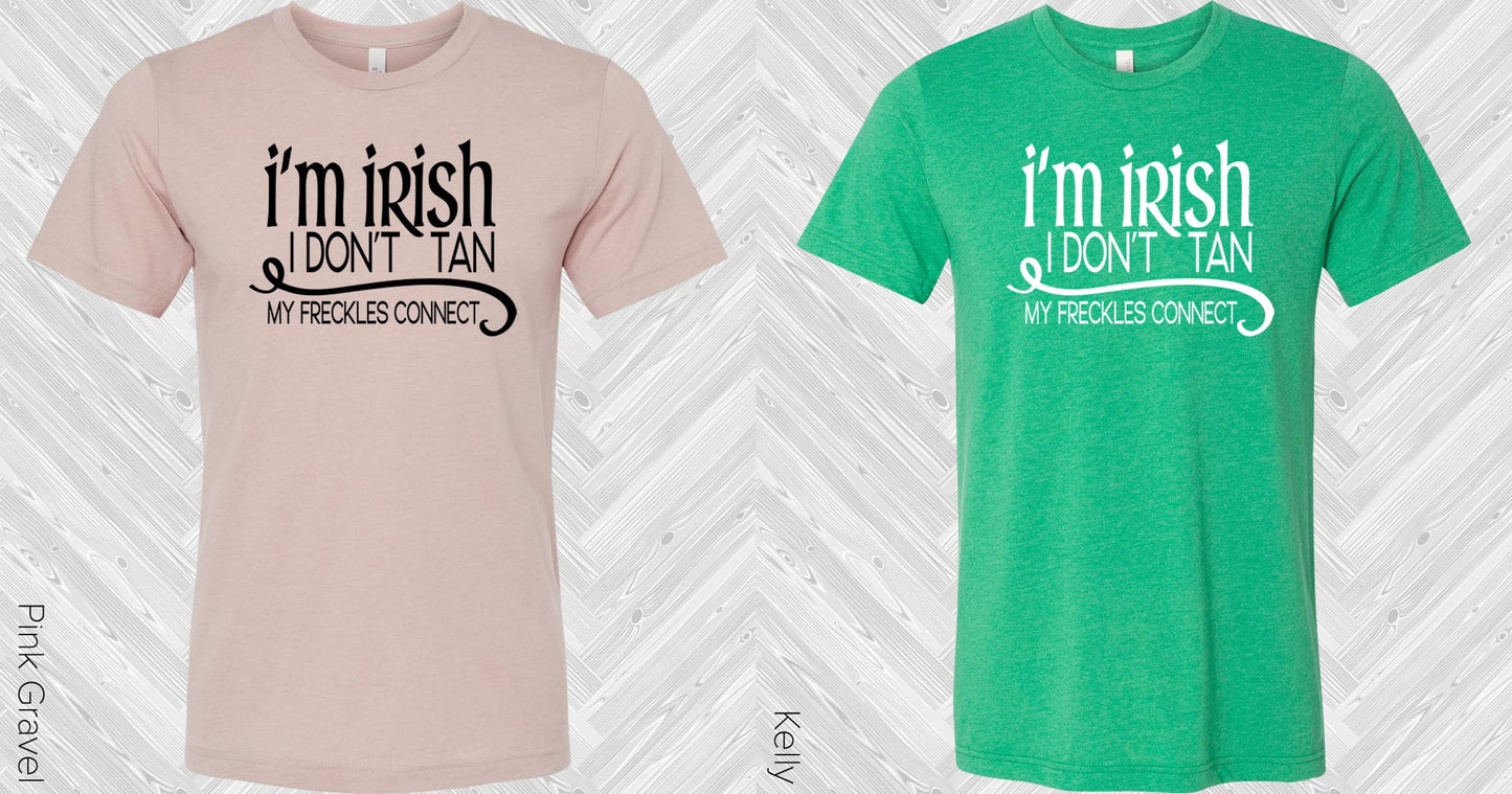 Im Irish I Dont Tan Graphic Tee Graphic Tee