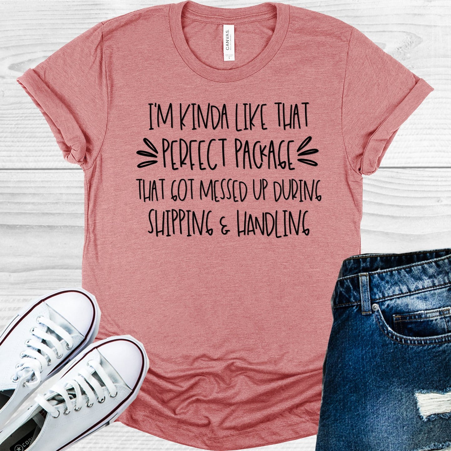 Im Kinda Like That Perfect Package Got Messed Up During Shipping & Handling Graphic Tee Graphic Tee