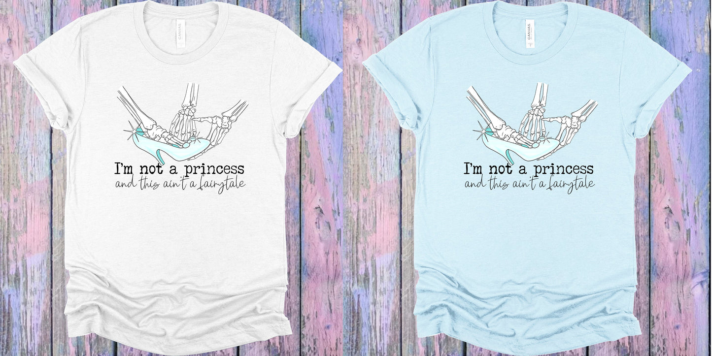Im Not A Princess And This Aint Fairytale Graphic Tee Graphic Tee