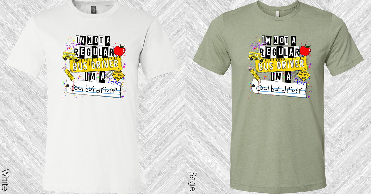 Im Not A Regular Bus Driver Graphic Tee