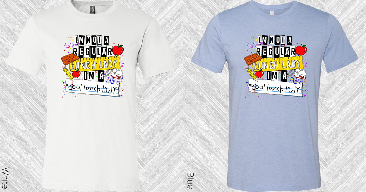 Im Not A Regular Lunch Lady Graphic Tee