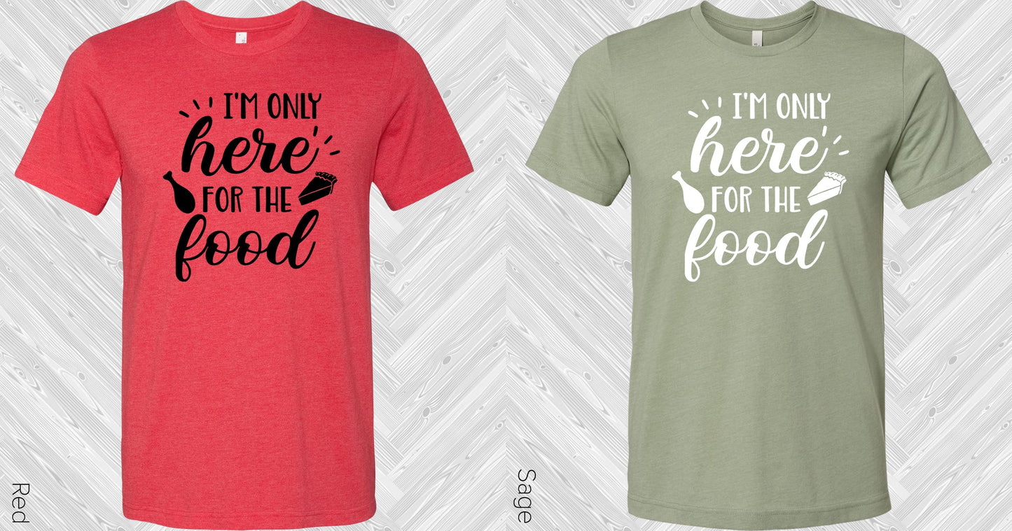 Im Only Here For The Food Graphic Tee Graphic Tee
