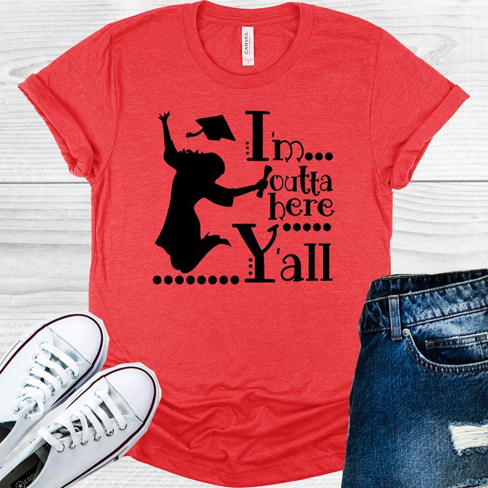 Im Outta Here Yall Graphic Tee Graphic Tee