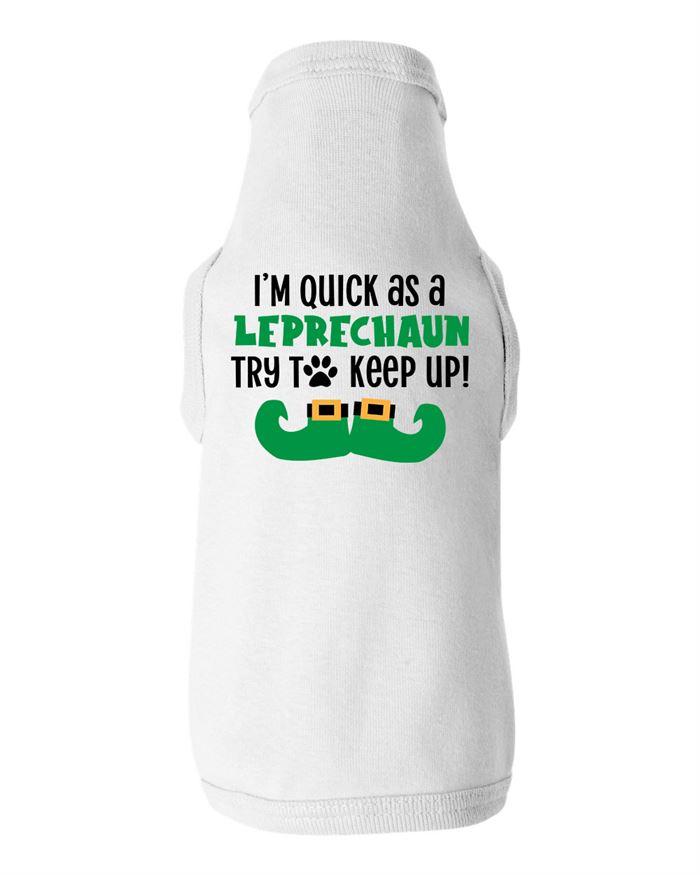 Im Quick As A Leprechaun Dog Shirt