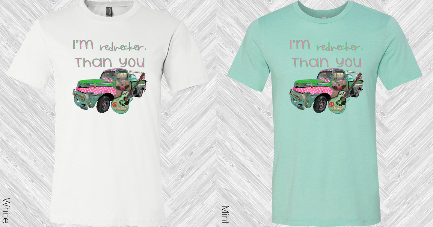 Im Rednecker Than You Graphic Tee Graphic Tee