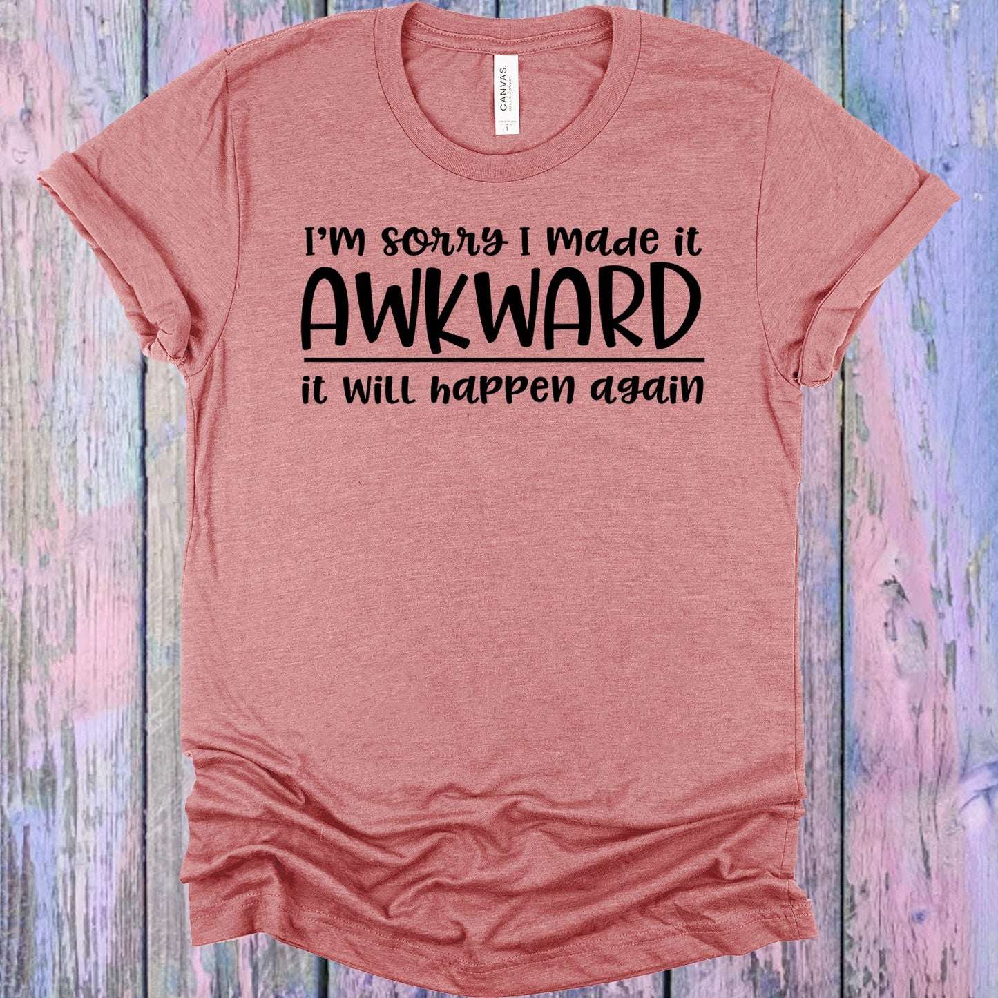 Im Sorry I Made It Awkward Graphic Tee Graphic Tee