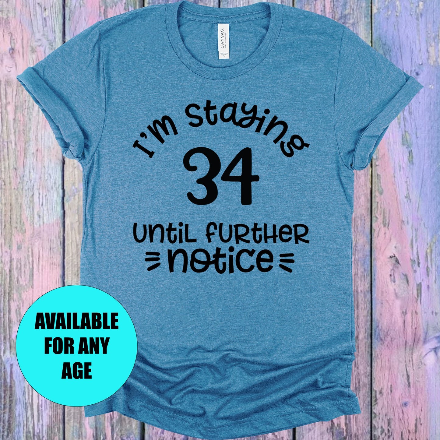 Im Staying Customized Age Until Further Notice Graphic Tee Graphic Tee