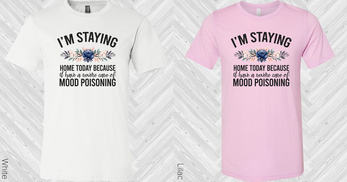 Im Staying Home Today Graphic Tee Graphic Tee