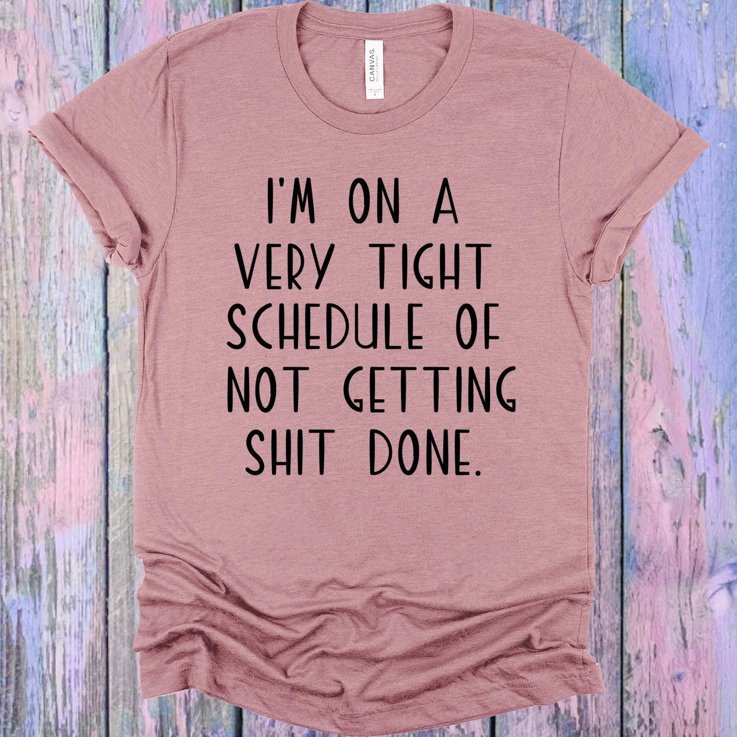 Im On A Very Tight Schedule Graphic Tee Graphic Tee