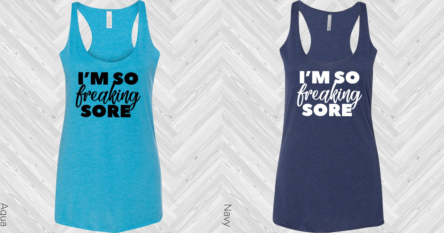 Im So Freaking Sore Graphic Tee Graphic Tee