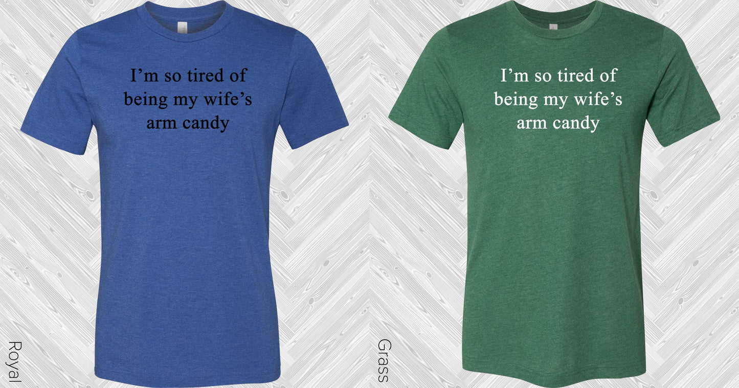 Im So Tired Of Being My Wifes Eye Candy Graphic Tee Graphic Tee