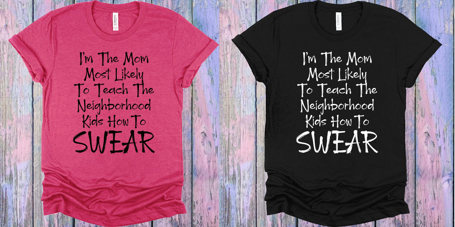 Im The Mom Most Likely Graphic Tee Graphic Tee