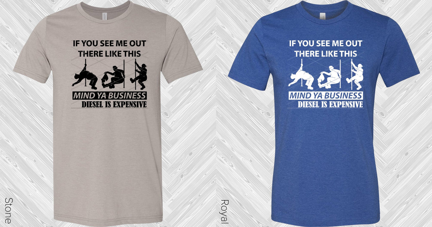 If You See Me Out There Like This Graphic Tee Graphic Tee