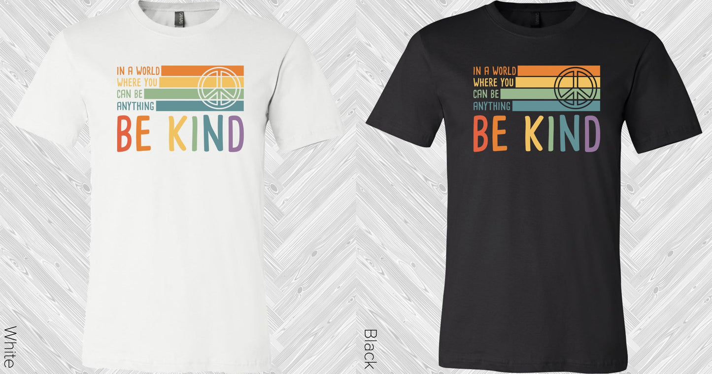 In A World Where You Can Be Anything Kind Graphic Tee Graphic Tee