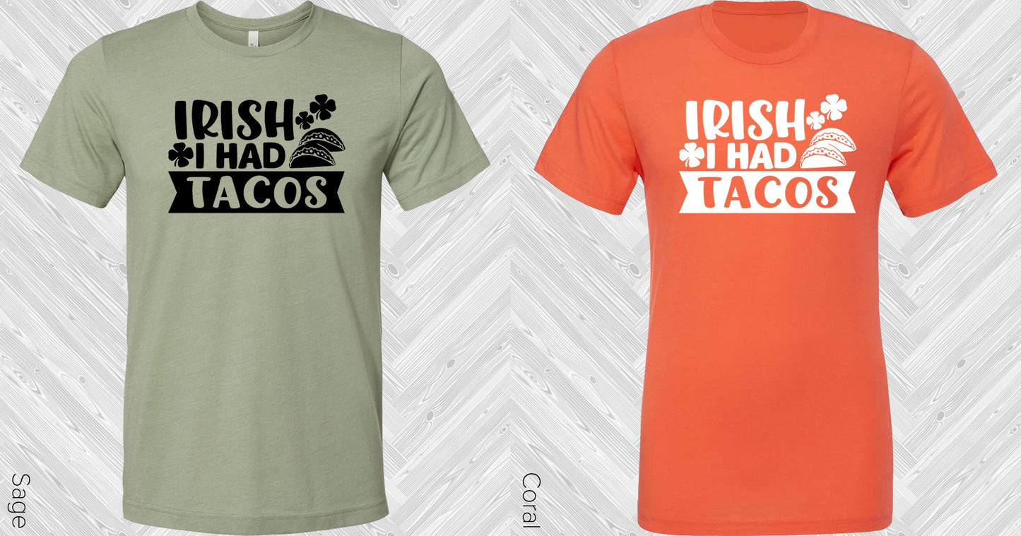 Irish I Had Tacos Graphic Tee Graphic Tee