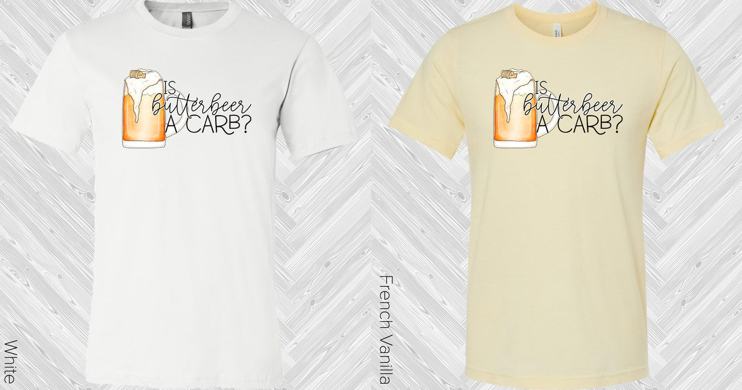 Is Butterbeer A Carb Graphic Tee Graphic Tee