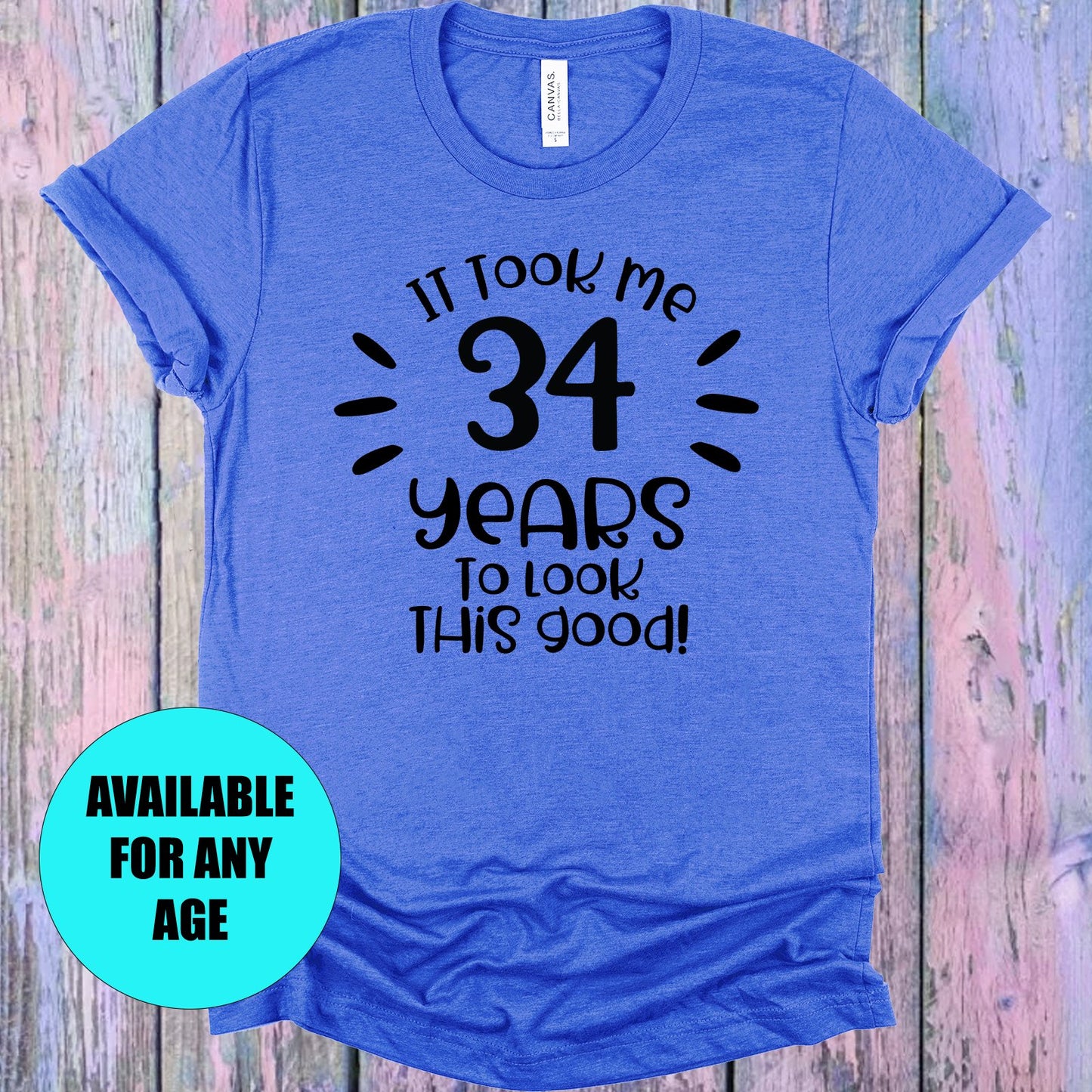It Took Me Customized Years To Look This Good Graphic Tee Graphic Tee