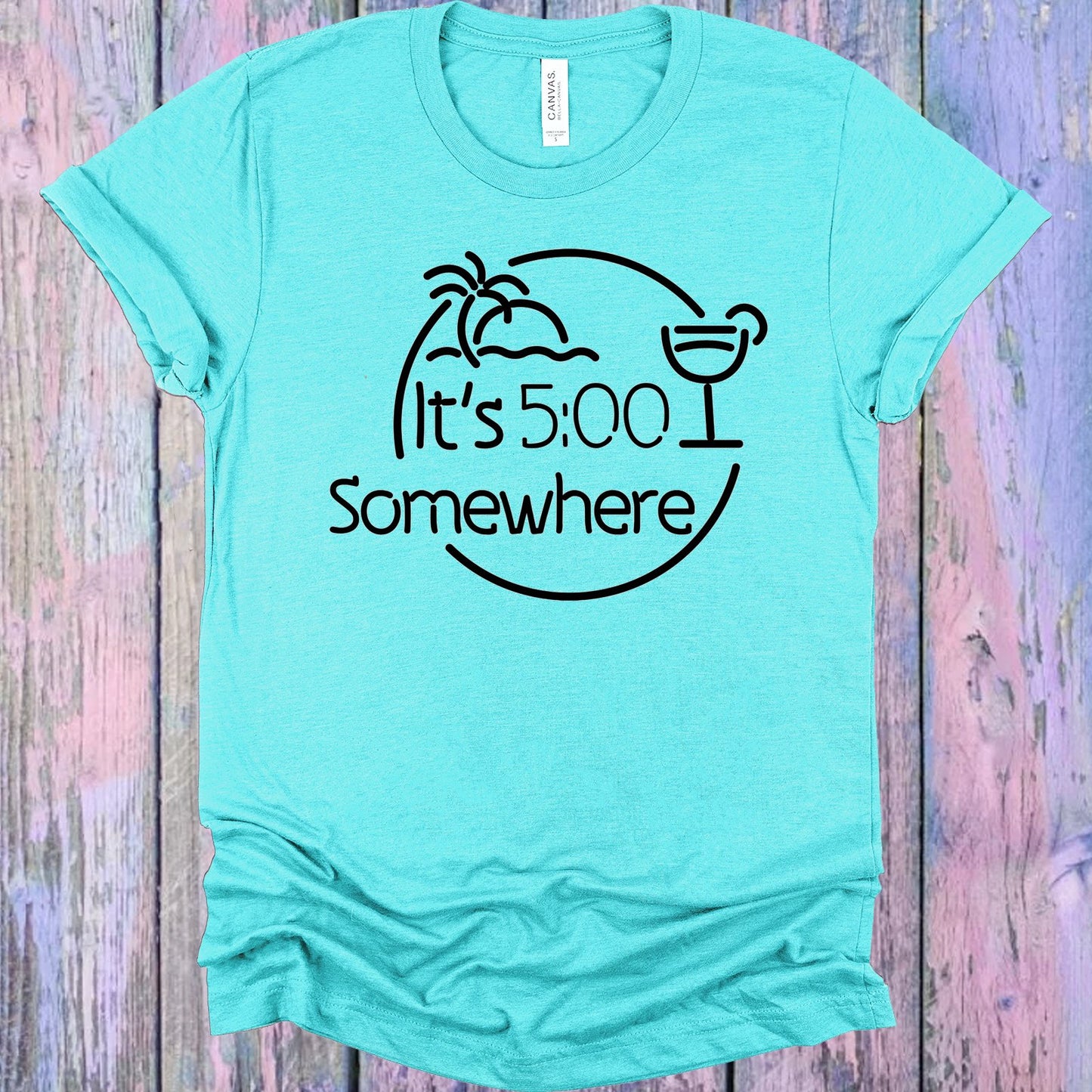 Its 5:00 Somewhere Graphic Tee Graphic Tee