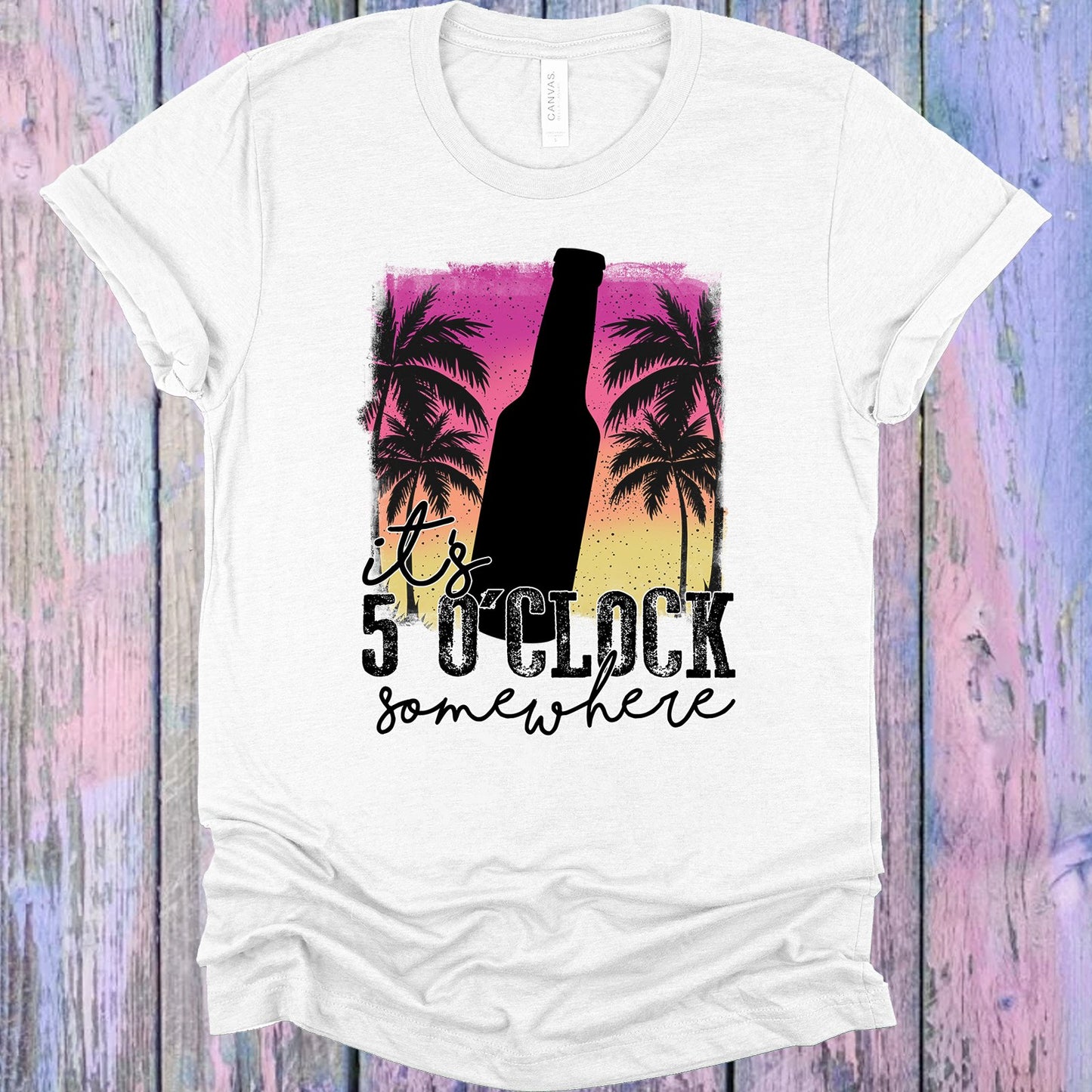Its 5 Oclock Somewhere Graphic Tee Graphic Tee