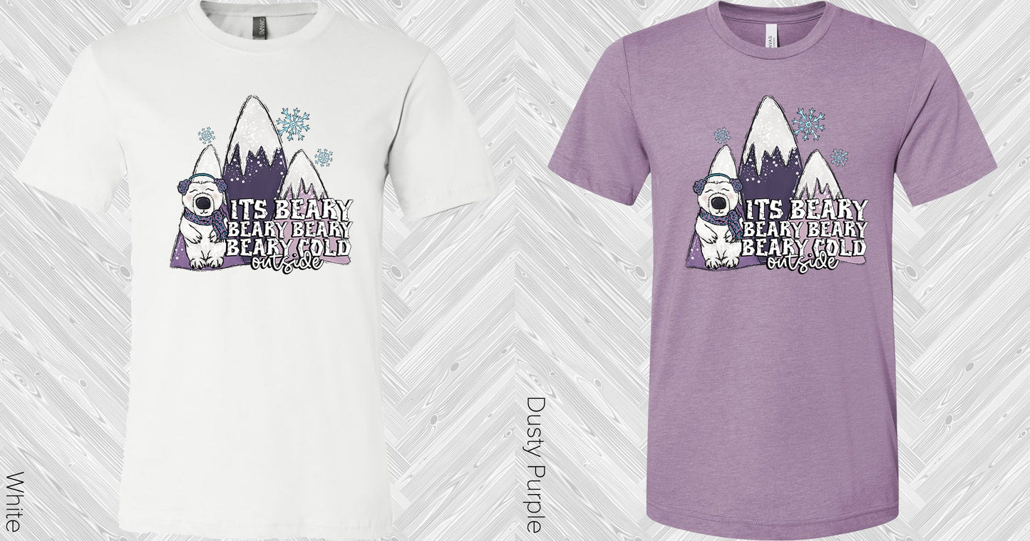 Its Beary Cold Outside Graphic Tee Graphic Tee