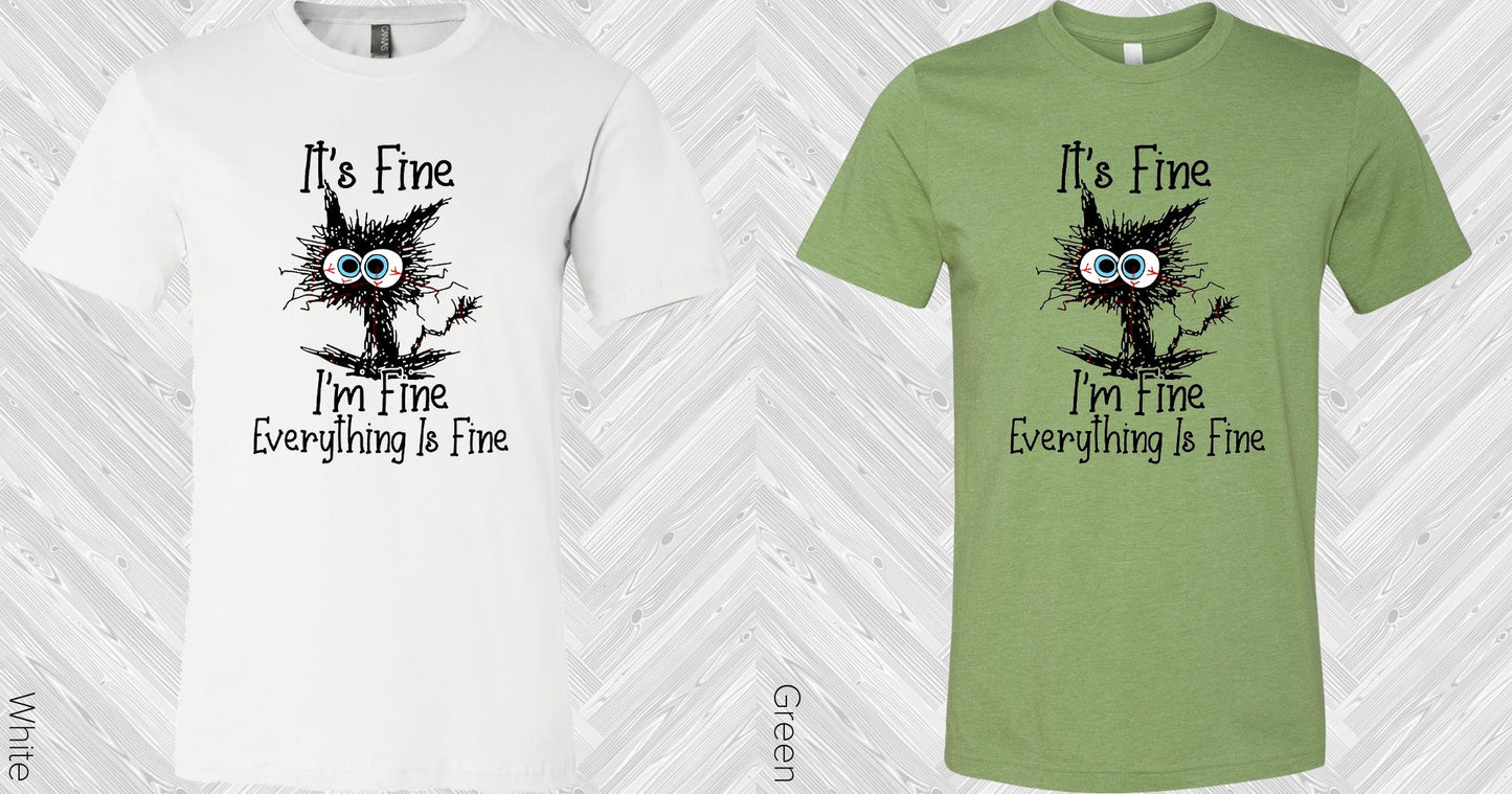 Its Fine Im Everything Is Graphic Tee Graphic Tee