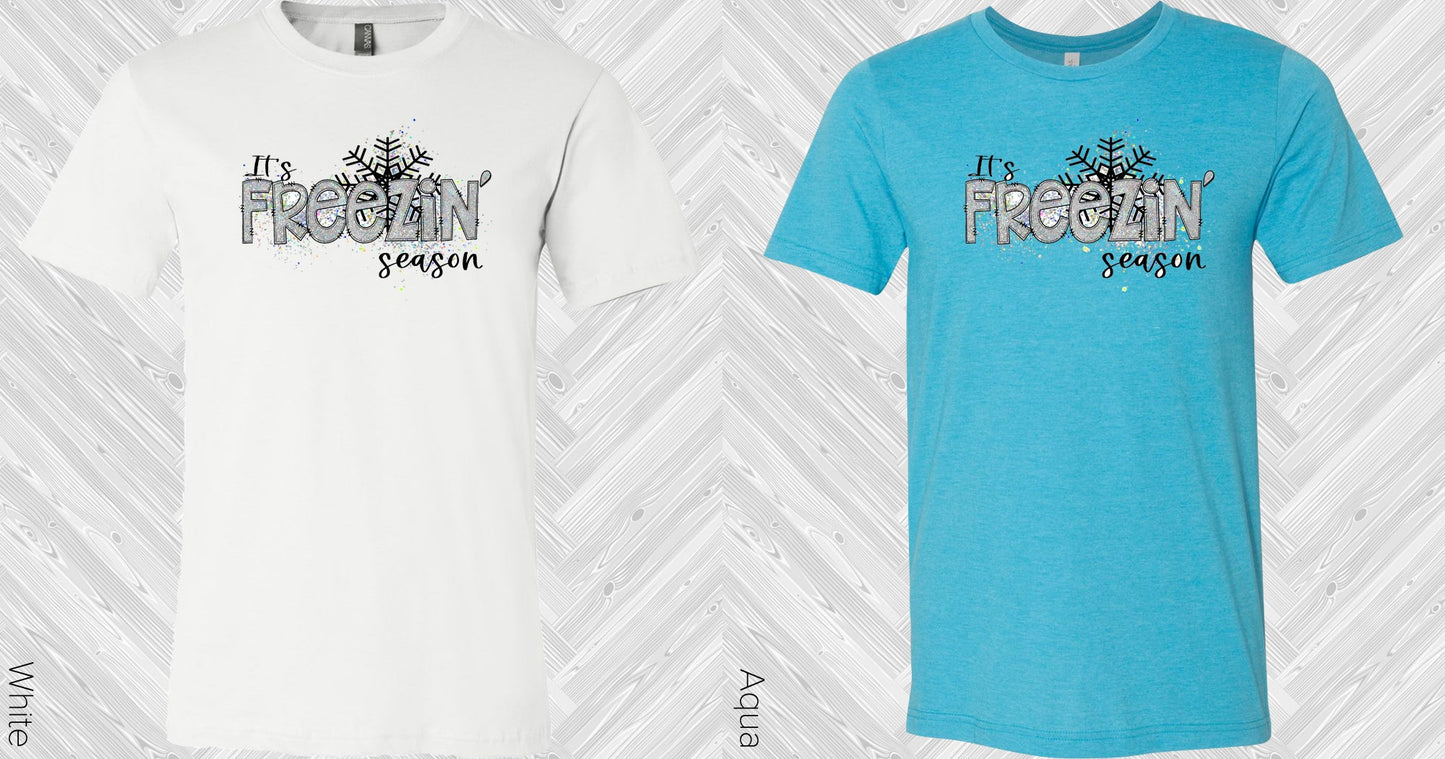 Its Freezin Season Graphic Tee Graphic Tee