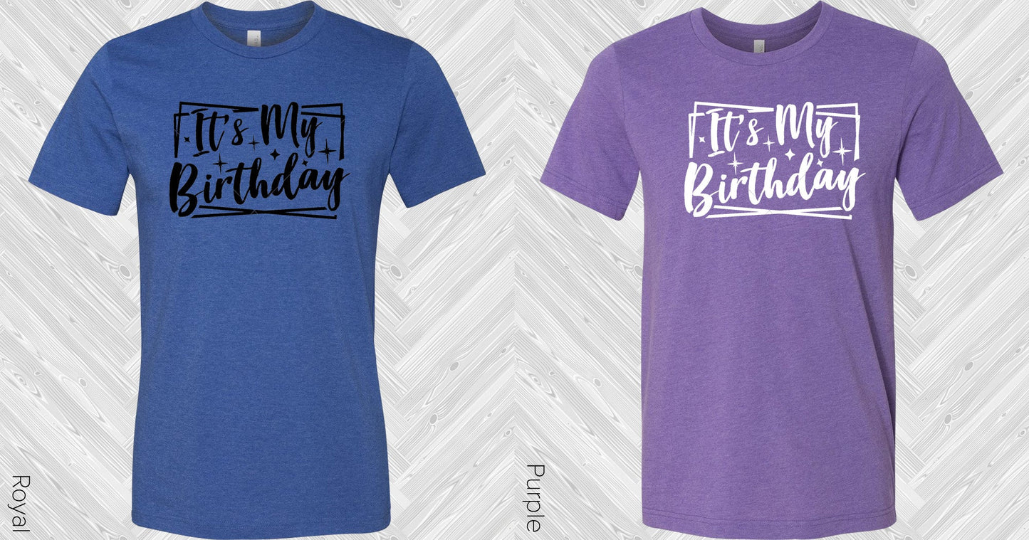 Its My Birthday Graphic Tee Graphic Tee