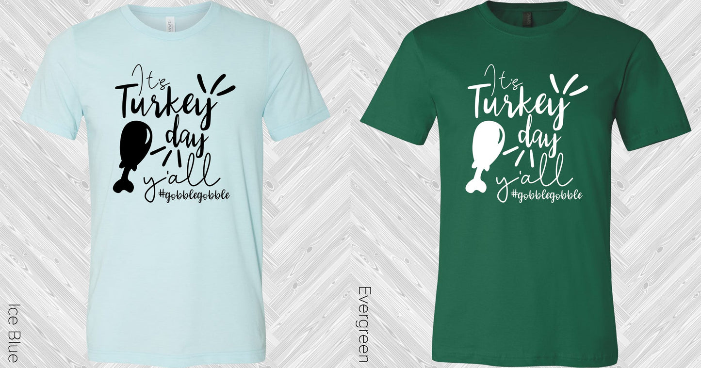 Its Turkey Day Yall #gobblegobble Graphic Tee Graphic Tee