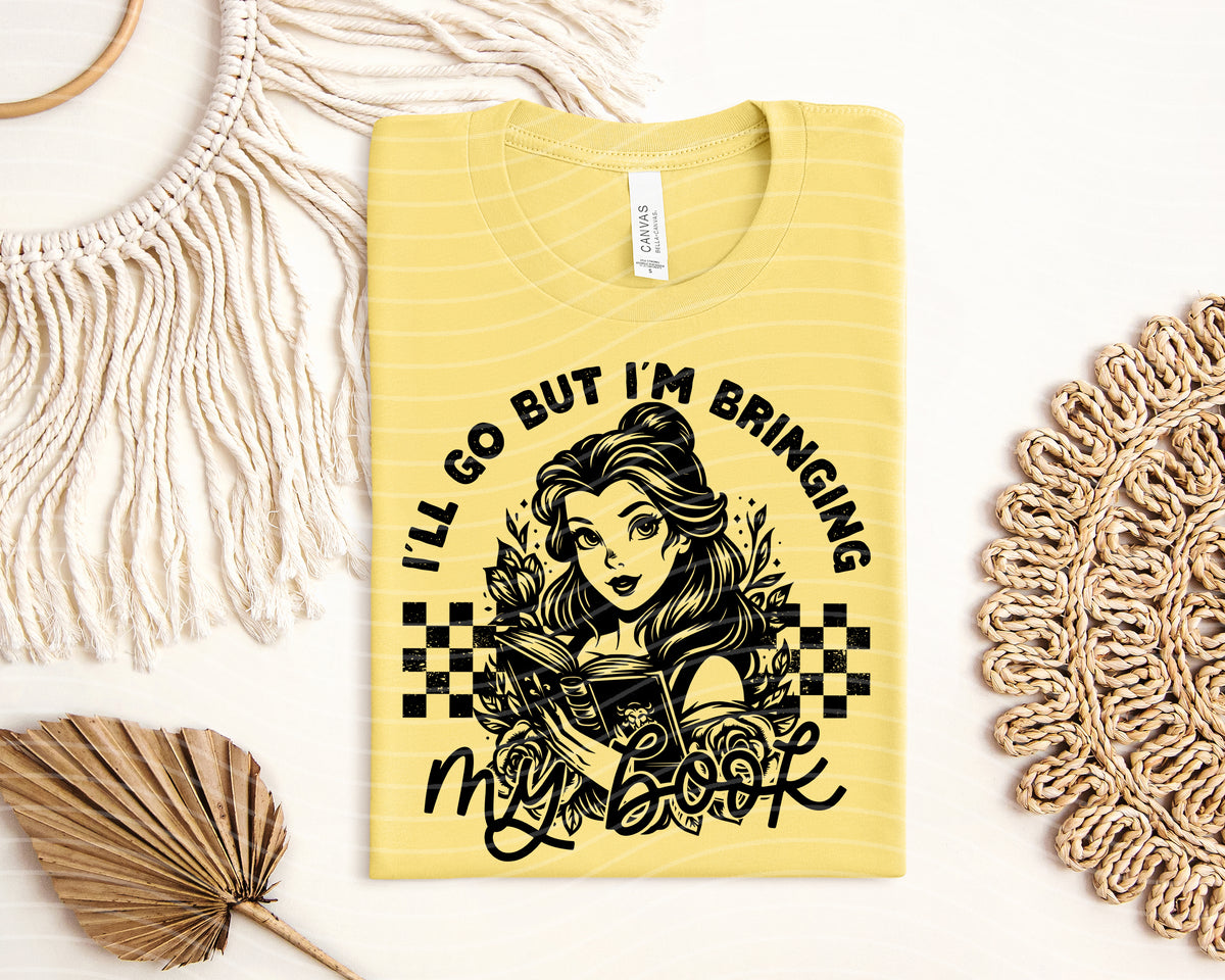 I'll Go But I'm Bringing My Book Graphic Tee