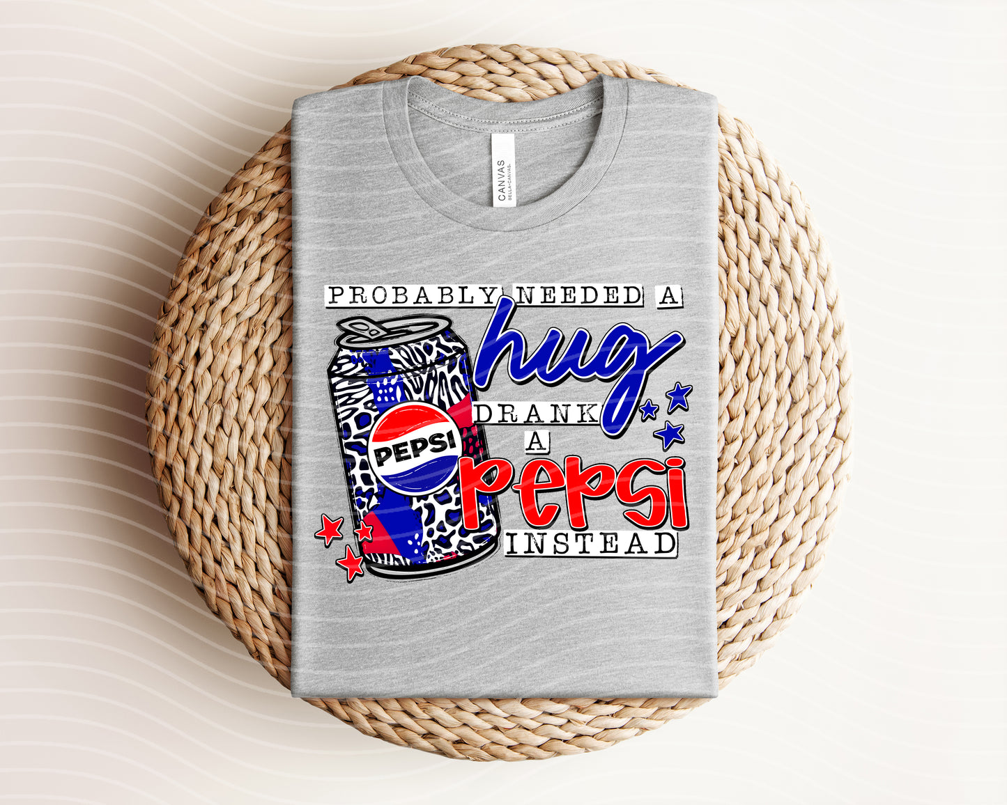 Probably Needed a Hug Drank a Pepsi Instead Graphic Tee