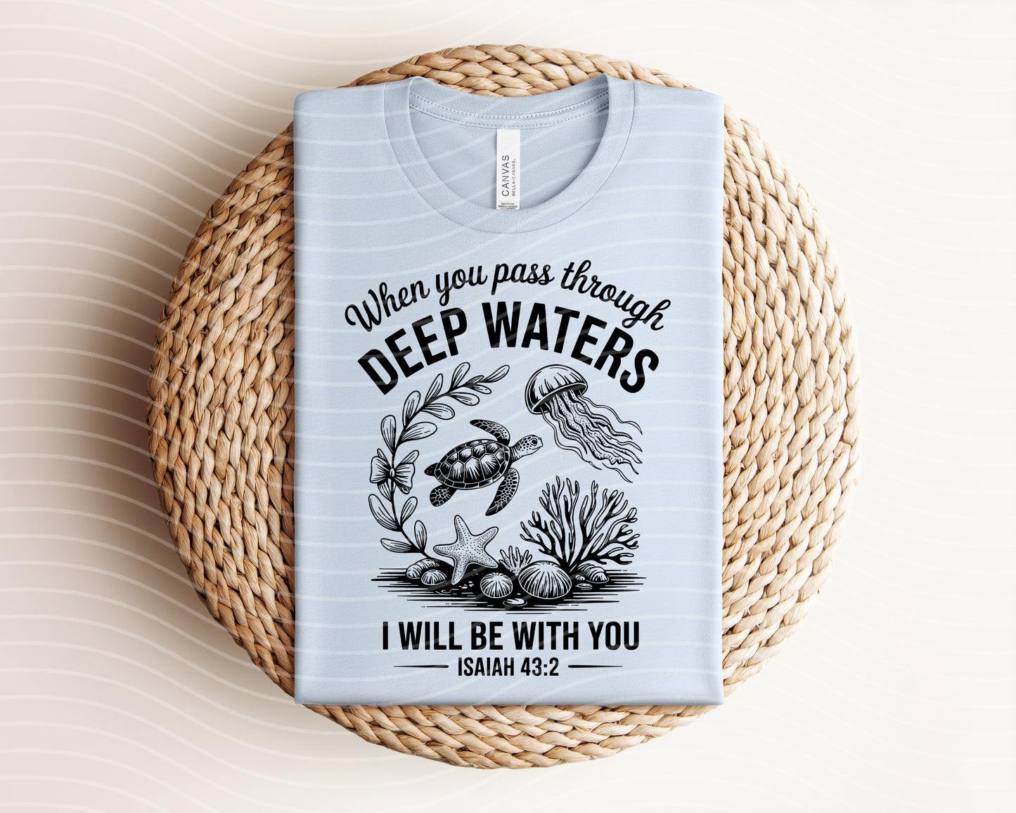 When You Pass Through Deep Waters Graphic Tee