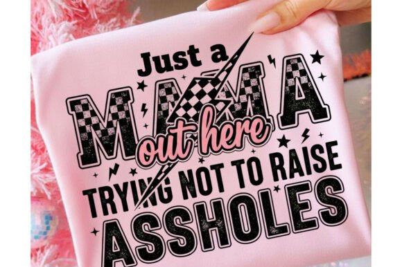Just a Mama Out Here Trying Not to Raise A**holes Graphic Tee