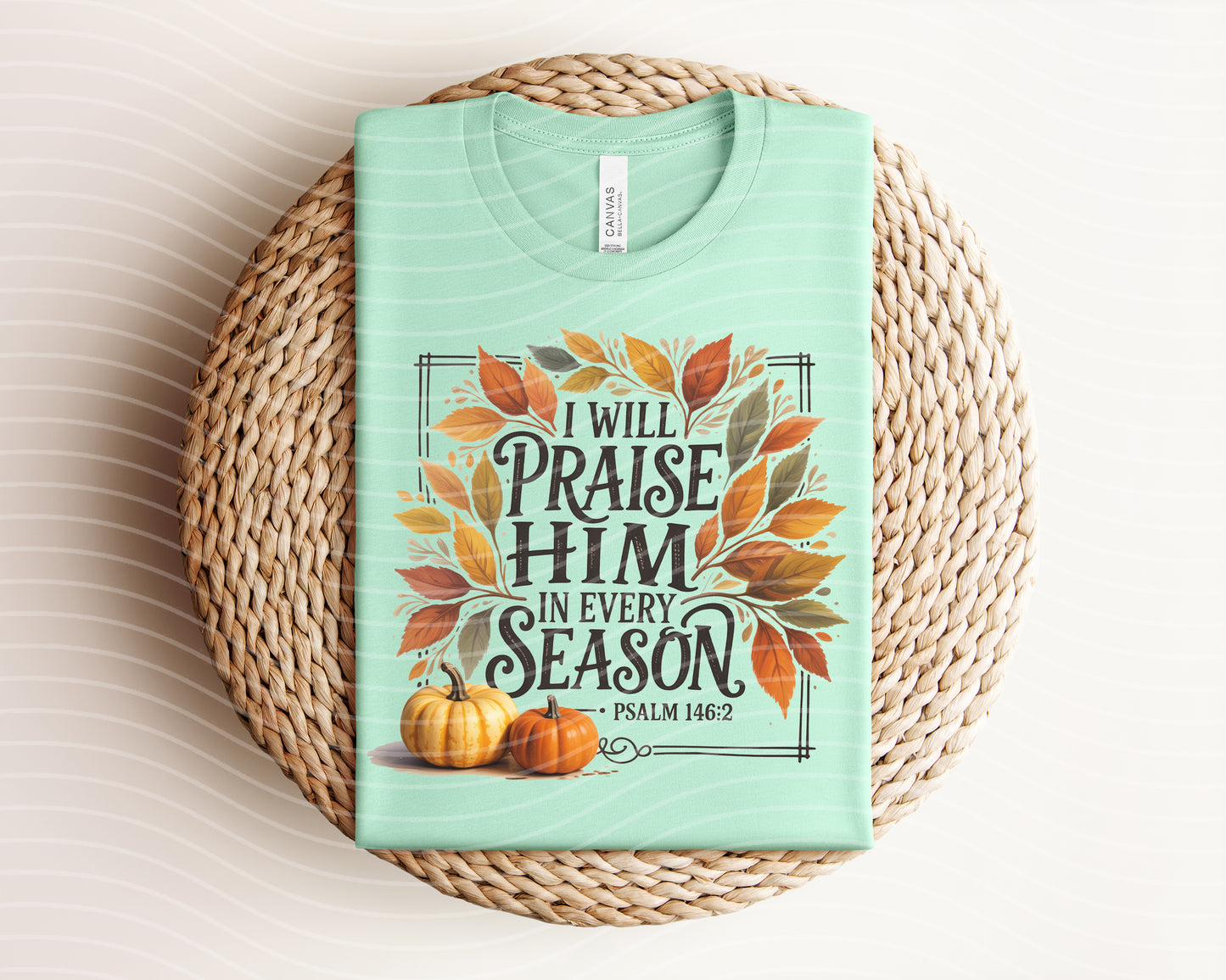 I Will Praise Him in Every Season Graphic Tee