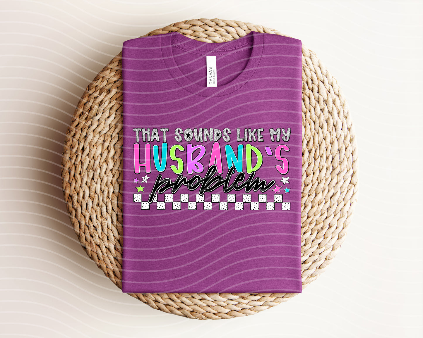 That Sounds Like My Husband's Problem Graphic Tee
