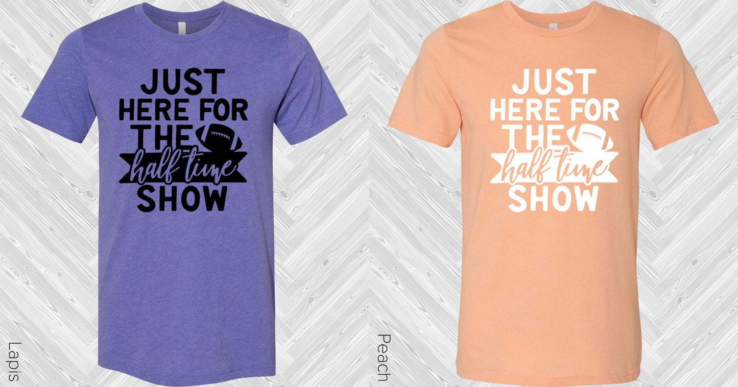 Just Here For The Halftime Show Graphic Tee Graphic Tee