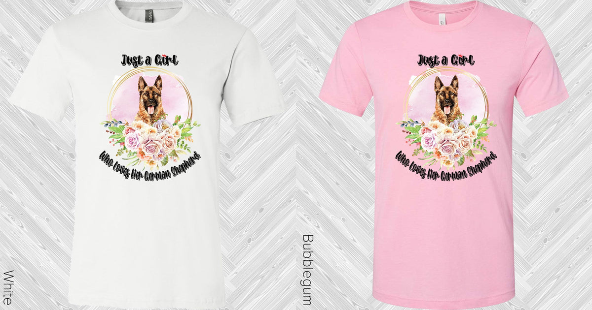 Just A Girl Who Loves Her German Shepherd Graphic Tee Graphic Tee