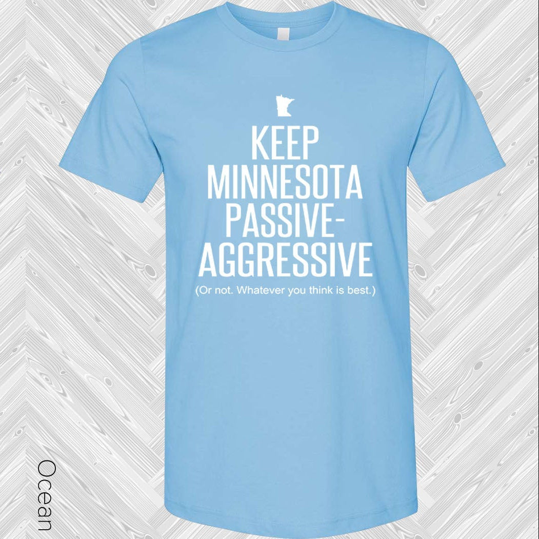 Keep Minnesota Passive-Aggressive Graphic Tee Graphic Tee